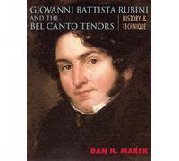 Giovanni Battista Rubini and the Bel Canto Tenors: History and Technique -...