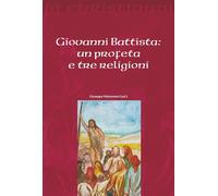 Giovanni Battista. Un profeta e tre religioni [Perfect Paperback] [Jan 01, 2011]