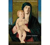 Giovanni Bellini e i pittori belliniani. Ediz. illustrata