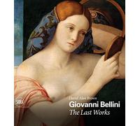 Giovanni Bellini. The last works. Ediz. a colori