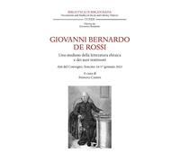 Giovanni Bernardo De Rossi. Uno studioso della letteratura ebraica e dei s...