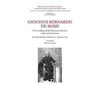 Giovanni Bernardo De Rossi. Uno studioso della letteratura ebraica e dei suoi testimoni. Atti del Convegno (Soncino, 16-17 gennaio 2023)