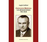 Giovanni Bertoni. Un romagnolo nel KGB