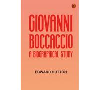 Giovanni Boccaccio, a Biographical Study