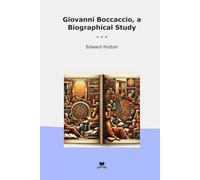 Giovanni Boccaccio, a Biographical Study