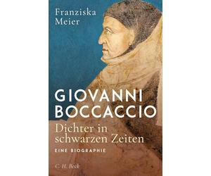 Giovanni Boccaccio: Dichter in schwarzen Zeiten. Eine Biographie