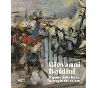 Giovanni Boldini. Il genio della linea, la magia del colore. Ediz. illustrata