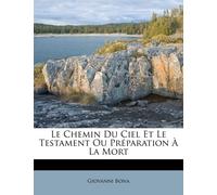 Giovanni Bona Le Chemin Du Ciel Et Le Testament Ou Préparation À La (Tascabile)
