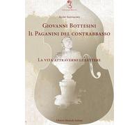 Giovanni Bottesini. Il Paganini Del Contrabbasso. La Vita Attraverso Le Lettere