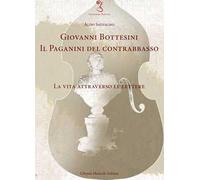 Giovanni Bottesini. Il Paganini del contrabbasso. La vita attraverso le lettere