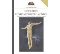 Giovanni Cavalcoli Gesù Cristo fondamento del mondo (Tascabile)
