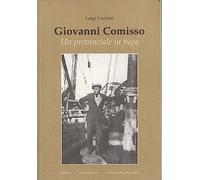 Giovanni Comisso. Un provinciale in fuga