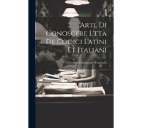 Giovanni Crisostomo Tr Arte Di Conoscere L'età De Codici Latini Et I (Tascabile)