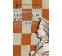 Giovanni da Barbiano signore di Vignola: "egregio manipolatore d'inganni"