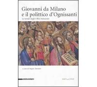 Giovanni da Milano e il polittico d'Ognissanti. Le tavole degli Uffizi restaurate