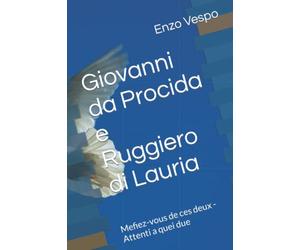 Giovanni da Procida e Ruggiero di Lauria: Mefiez-vous de ces deux - Attenti a quei due