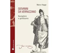 Giovanni da Verrazzano. Navigatore e gentiluomo