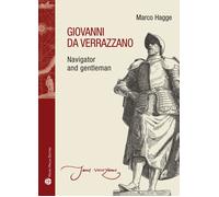Giovanni Da Verrazzano. Seafarer and Gentleman - [Mauro Pagliai Editore]