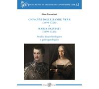 Giovanni dalle Bande Nere (1498-1526) e Maria Salviati (1499-1543). Studio bioar