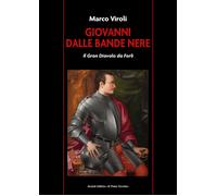 Giovanni dalle Bande Nere. Il Gran Diavolo da Forlì - [Il Ponte Vecchio]