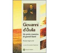 Giovanni D'Ávila. Un prete maestro di grandi Santi
