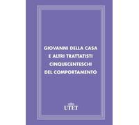 Giovanni Della Casa e altri trattatisti cinquecenteschi del comportamento