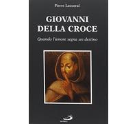 Giovanni della Croce. Quando l'amore segna un destino
