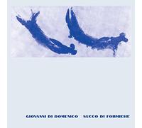 GIOVANNI DI DOMENICO - SUCCO DI FORMICHE