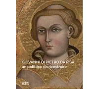 Giovanni di Pietro da Pisa. Un polittico da ricostruire