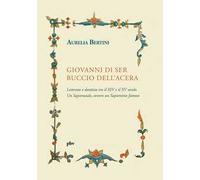 Giovanni di ser Buccio dell’Acera. Letterato e dantista tra il XIV e il XV secolo. Un sapienziale, ovvero un sapientino famoso