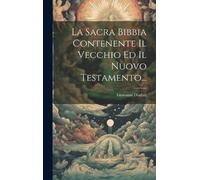 Giovanni Diodat La Sacra Bibbia Contenente Il Vecchio Ed Il N (Copertina rigida)