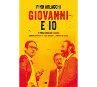 Giovanni e io. In prima linea con Falcone contro Andreotti, Cosa nostra e la mafia di Stato