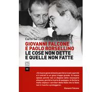 Giovanni Falcone e Paolo Borsellino. Le cose non dette e quelle non fatte ...