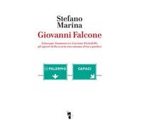 Giovanni Falcone. Giuseppe Sammarco e Luciano Tirindelli: gli agenti della scorta raccontano il loro giudice. Nuova ediz.
