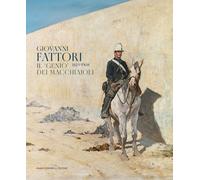 Giovanni Fattori 1825-1908. Il «genio» dei macchiaioli - Mazzocca Fernando...