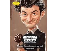 Giovanni Ferrero Biography For Curious Kids: Master Confectioner of Joy and Innovation