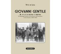 GIOVANNI GENTILE. Al di là di destra e sinistra, Vito De Luca, Solfanelli Ediz.