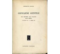 Giovanni Gentile: Dal discorso agli italiani alla morte