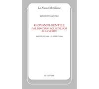 Giovanni Gentile. Dal discorso agli italiani alla morte (24 giugno 1943-15 aprile 1944). Nuova ediz.
