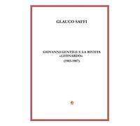 Giovanni Gentile e la rivista "Leonardo" (1903-1907) - [Edda Edizioni]