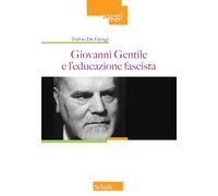 Giovanni Gentile e l'educazione fascista