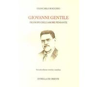 Giovanni Gentile. Filosofo dell'amore pensante