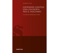 Giovanni Gentile. Una filosofia per il fascismo - Pera M. (cur.)