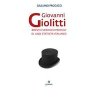 Giovanni Giolitti. Breve e veridico profilo di uno statista italiano