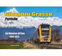 Giovanni Grasso, portfolio dal Monviso all'Etna 2004-2025. Ediz. a colori