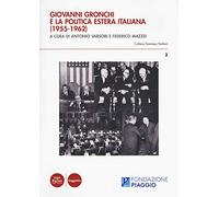 Giovanni Gronchi e la politica estera italiana (1955-1962). Atti del Convegno di studi (Pontedera, 13-14 novembre 2015)