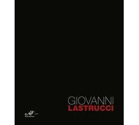 Giovanni Lastrucci 1959-2008. Ediz. illustrata