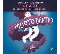 Giovanni Licandro. Glart. Croccante fuori, morto dentro - [Psicografici]