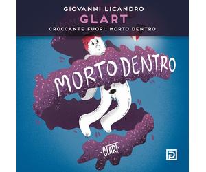 Giovanni Licandro. Glart. Croccante fuori, morto dentro - [Psicografici]