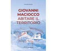 Giovanni Maciocco. Abitare il territorio - 2023 - LetteraVentidue